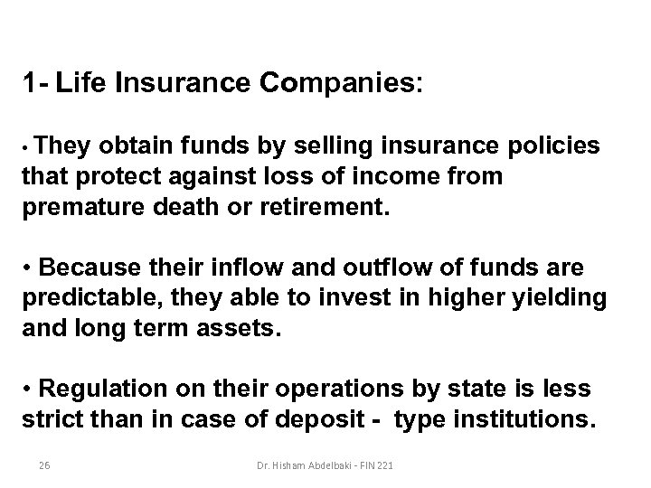 1 - Life Insurance Companies: • They obtain funds by selling insurance policies that