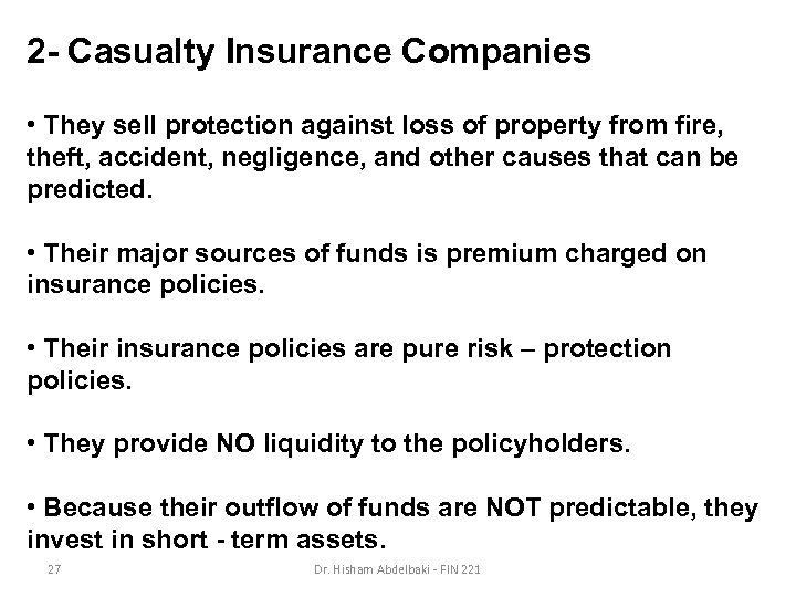 2 - Casualty Insurance Companies • They sell protection against loss of property from