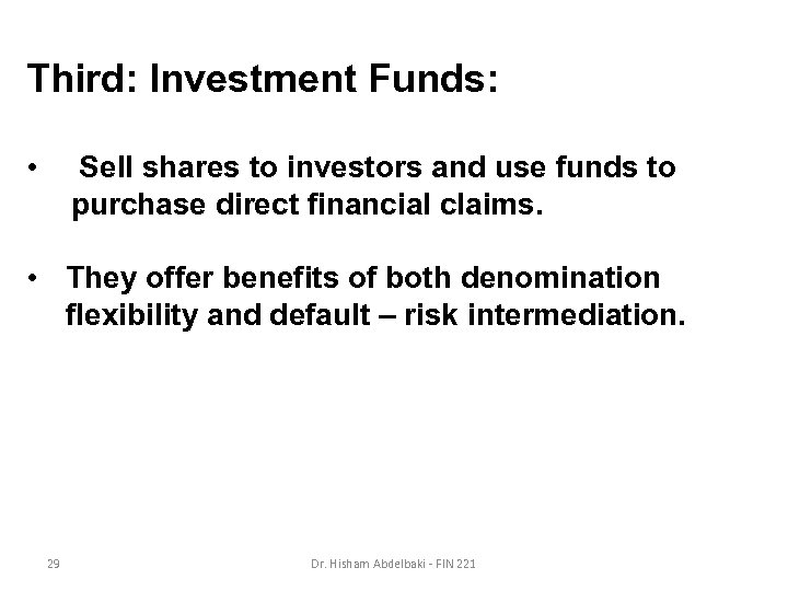 Third: Investment Funds: • Sell shares to investors and use funds to purchase direct