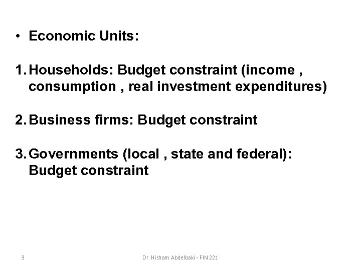  • Economic Units: 1. Households: Budget constraint (income , consumption , real investment