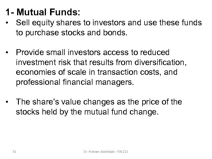 1 - Mutual Funds: • Sell equity shares to investors and use these funds