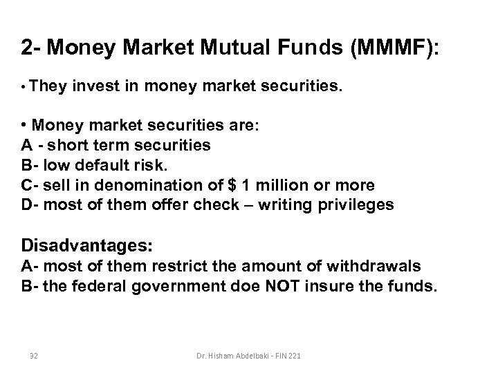 2 - Money Market Mutual Funds (MMMF): • They invest in money market securities.