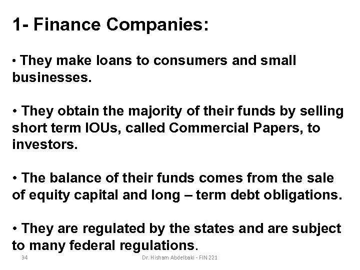 1 - Finance Companies: • They make loans to consumers and small businesses. •