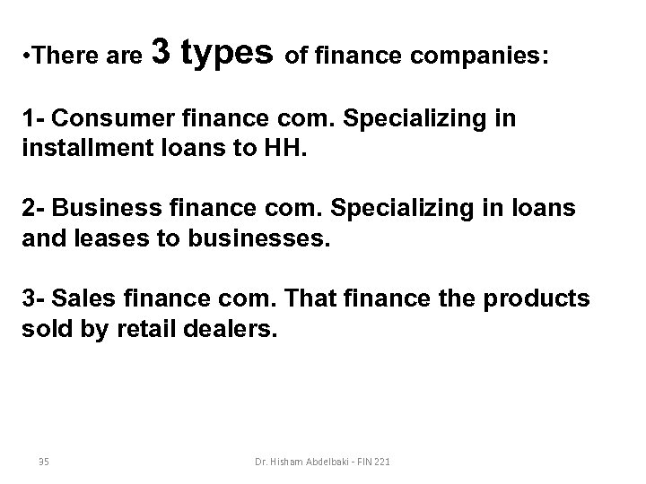  • There are 3 types of finance companies: 1 - Consumer finance com.