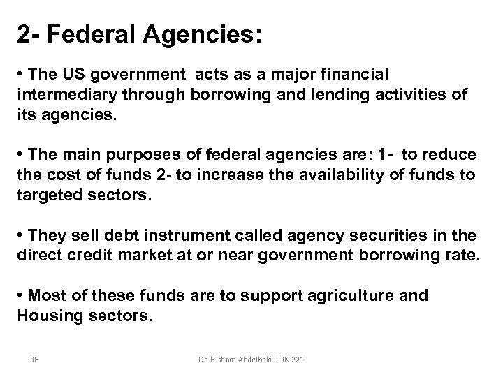 2 - Federal Agencies: • The US government acts as a major financial intermediary