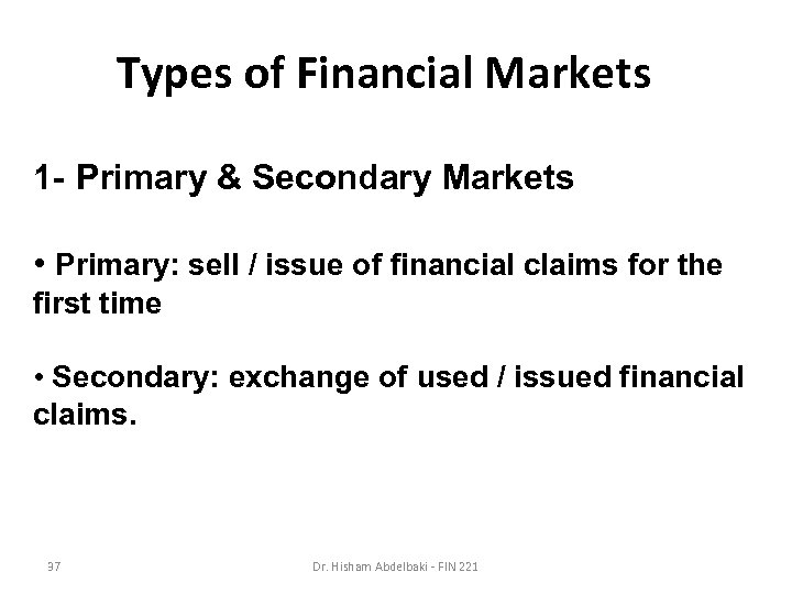 Types of Financial Markets 1 - Primary & Secondary Markets • Primary: sell /