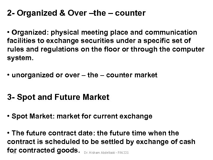 2 - Organized & Over –the – counter • Organized: physical meeting place and