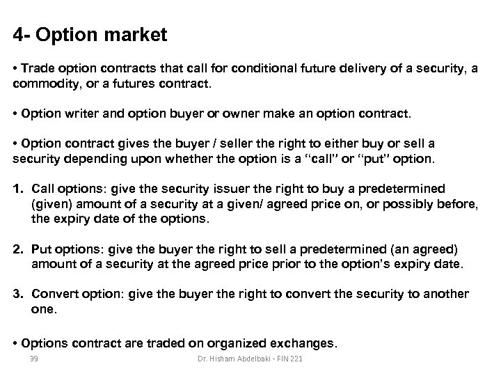 4 - Option market • Trade option contracts that call for conditional future delivery