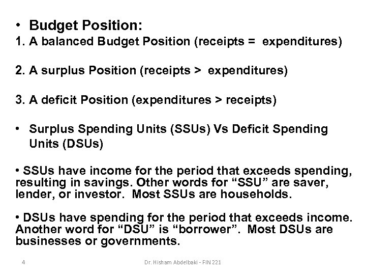  • Budget Position: 1. A balanced Budget Position (receipts = expenditures) 2. A