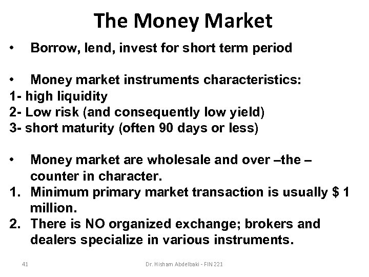 The Money Market • Borrow, lend, invest for short term period • Money market