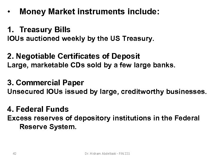  • Money Market instruments include: 1. Treasury Bills IOUs auctioned weekly by the