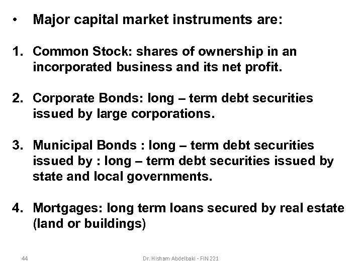  • Major capital market instruments are: 1. Common Stock: shares of ownership in