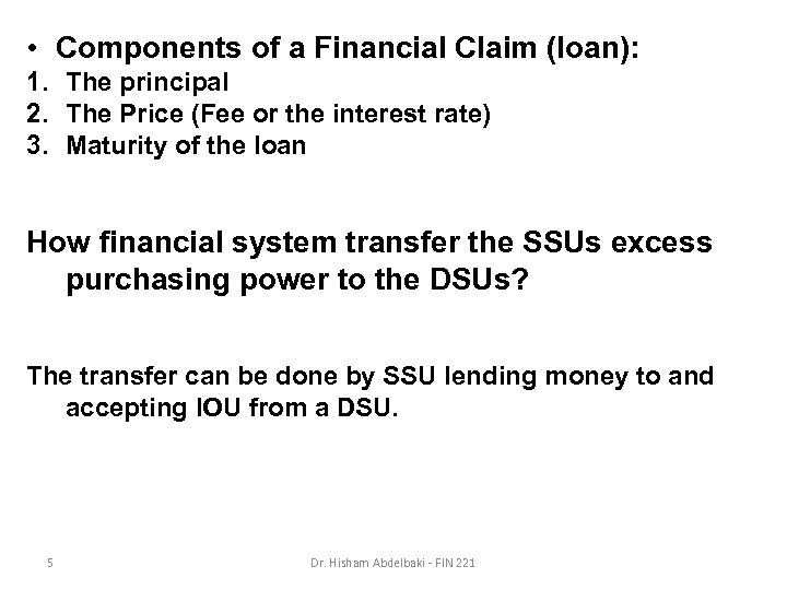  • Components of a Financial Claim (loan): 1. The principal 2. The Price