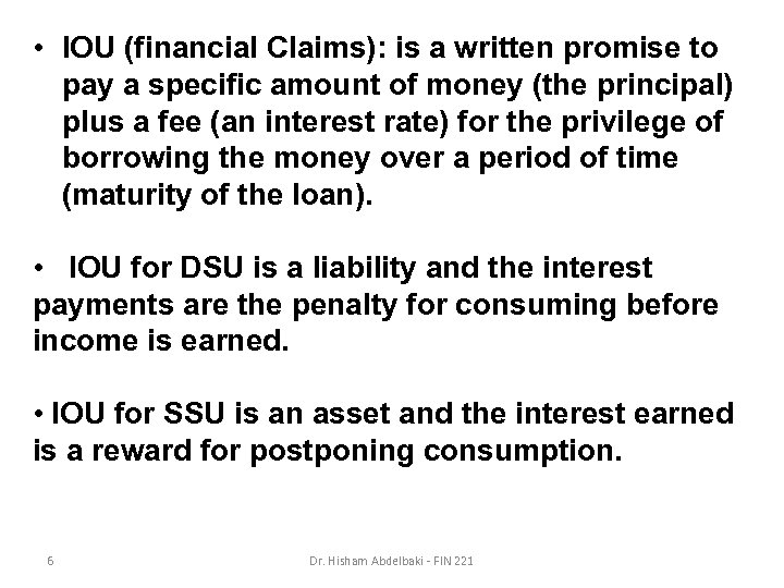  • IOU (financial Claims): is a written promise to pay a specific amount