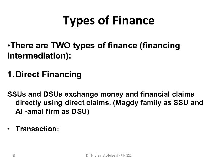 Types of Finance • There are TWO types of finance (financing intermediation): 1. Direct