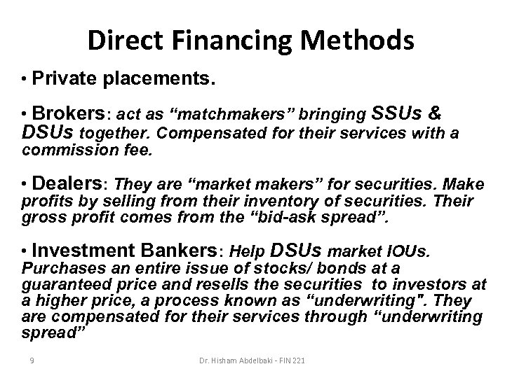 Direct Financing Methods • Private placements. • Brokers: act as “matchmakers” bringing SSUs &