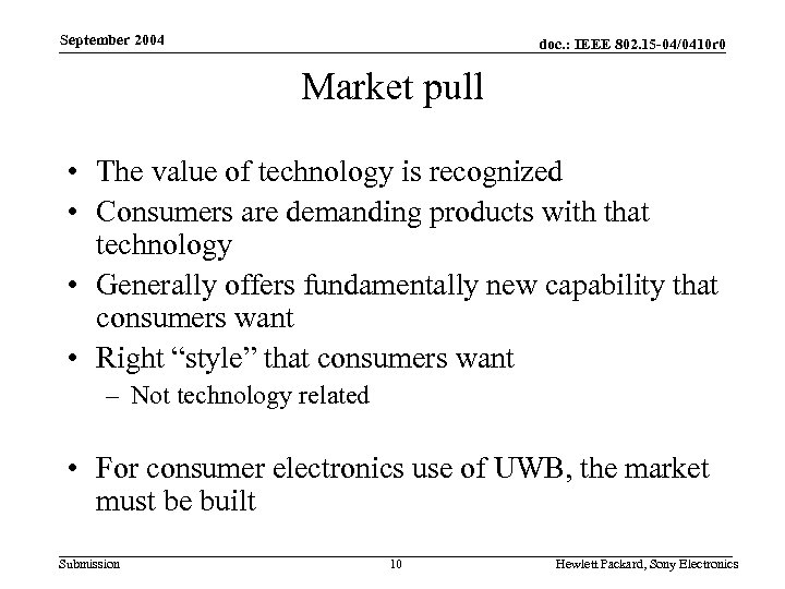 September 2004 doc. : IEEE 802. 15 -04/0410 r 0 Market pull • The