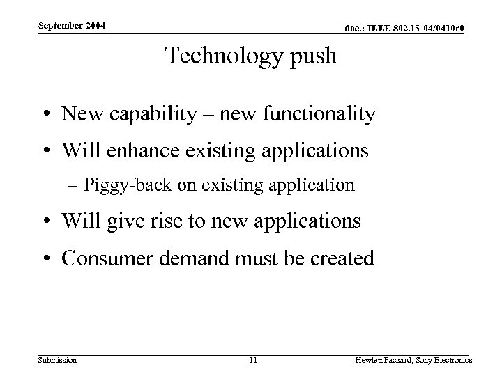 September 2004 doc. : IEEE 802. 15 -04/0410 r 0 Technology push • New