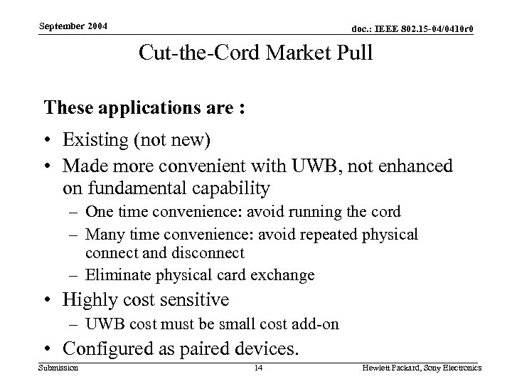 September 2004 doc. : IEEE 802. 15 -04/0410 r 0 Cut-the-Cord Market Pull These