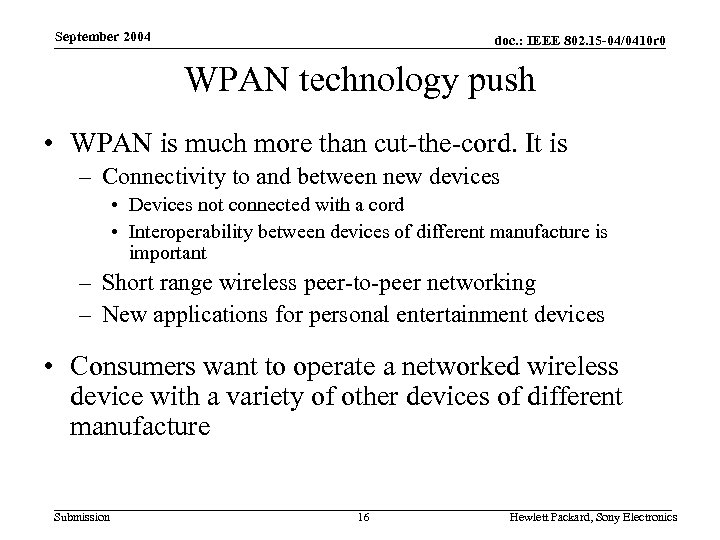 September 2004 doc. : IEEE 802. 15 -04/0410 r 0 WPAN technology push •