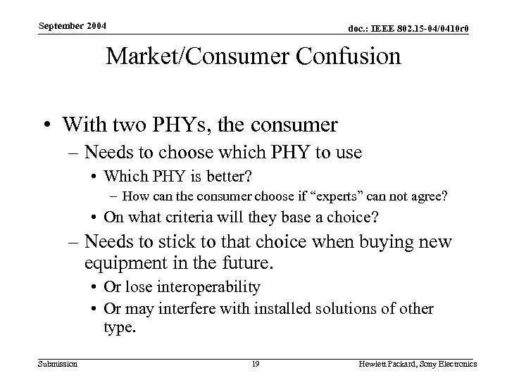 September 2004 doc. : IEEE 802. 15 -04/0410 r 0 Market/Consumer Confusion • With