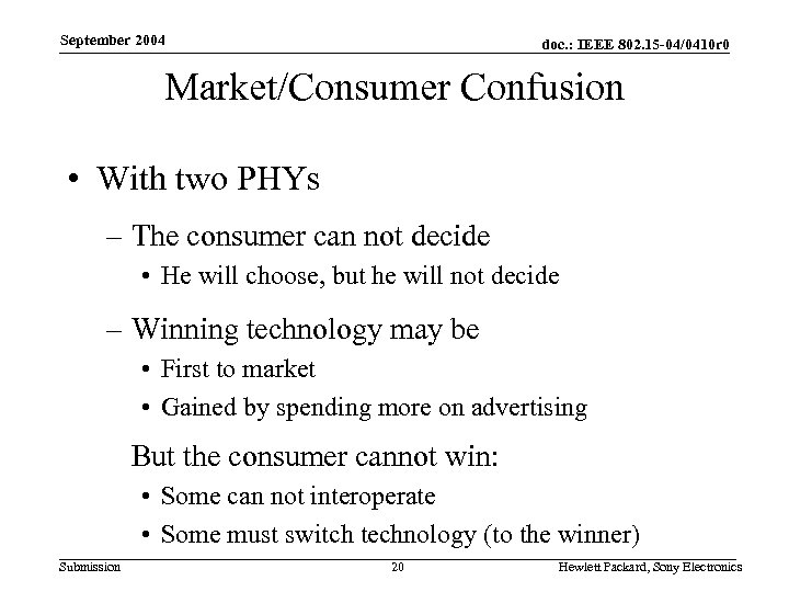 September 2004 doc. : IEEE 802. 15 -04/0410 r 0 Market/Consumer Confusion • With