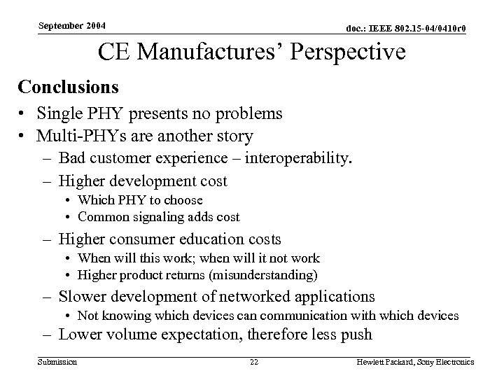 September 2004 doc. : IEEE 802. 15 -04/0410 r 0 CE Manufactures’ Perspective Conclusions
