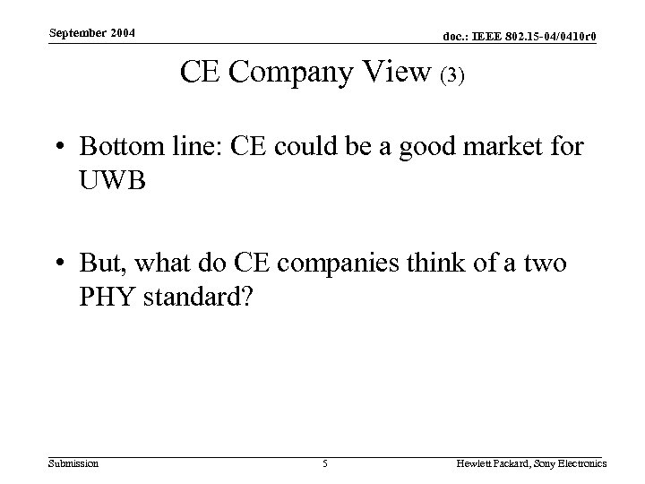 September 2004 doc. : IEEE 802. 15 -04/0410 r 0 CE Company View (3)