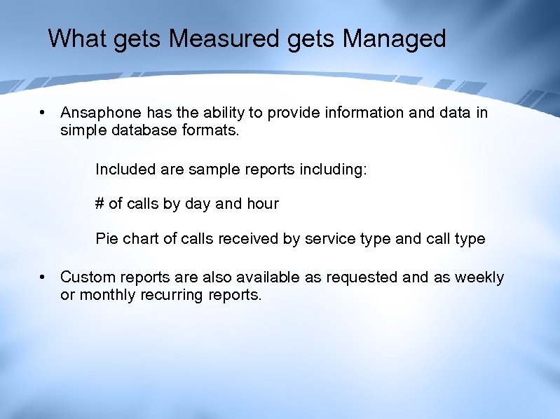 What gets Measured gets Managed • Ansaphone has the ability to provide information and