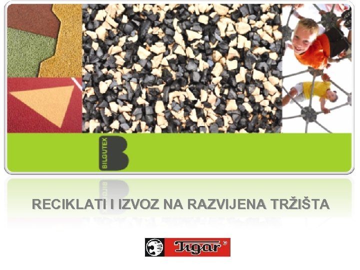 RECIKLATI I IZVOZ NA RAZVIJENA TRŽIŠTA 