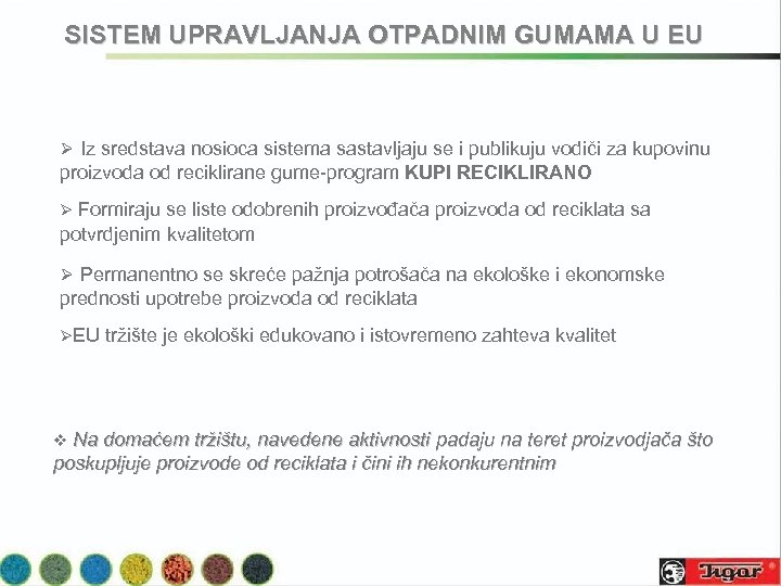 SISTEM UPRAVLJANJA OTPADNIM GUMAMA U EU Ø Iz sredstava nosioca sistema sastavljaju se i