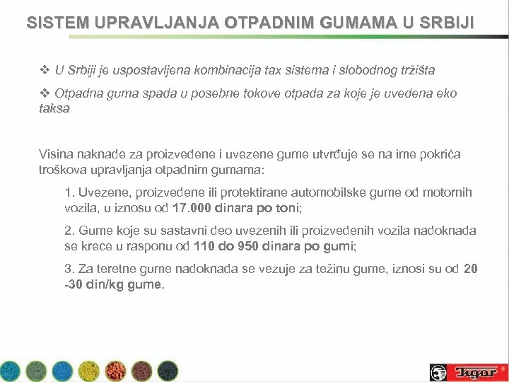 SISTEM UPRAVLJANJA OTPADNIM GUMAMA U SRBIJI v U Srbiji je uspostavljena kombinacija tax sistema