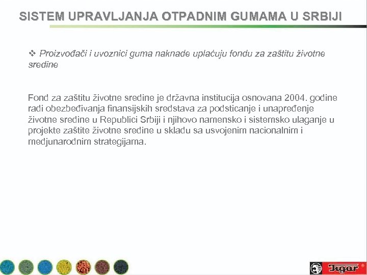 SISTEM UPRAVLJANJA OTPADNIM GUMAMA U SRBIJI v Proizvođači i uvoznici guma naknade uplaćuju fondu