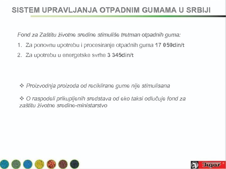 SISTEM UPRAVLJANJA OTPADNIM GUMAMA U SRBIJI Fond za Zaštitu životne sredine stimuliše tretman otpadnih