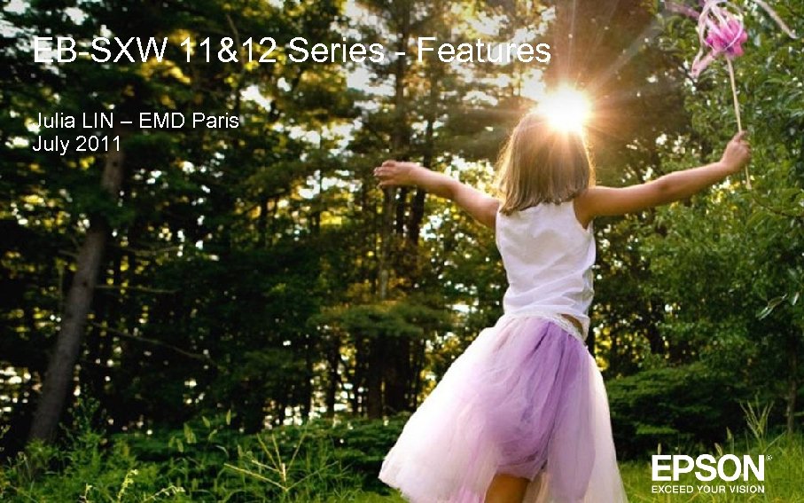 EB-SXW 11&12 Series - Features Julia LIN – EMD Paris July 2011 