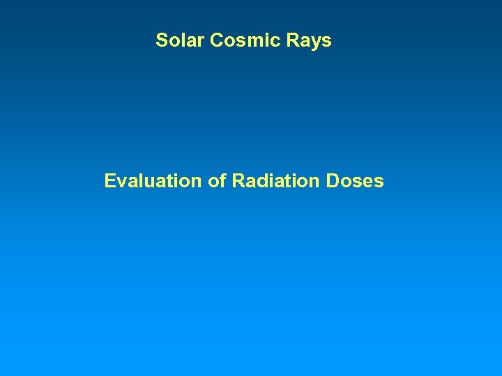 Solar Cosmic Rays Evaluation of Radiation Doses 