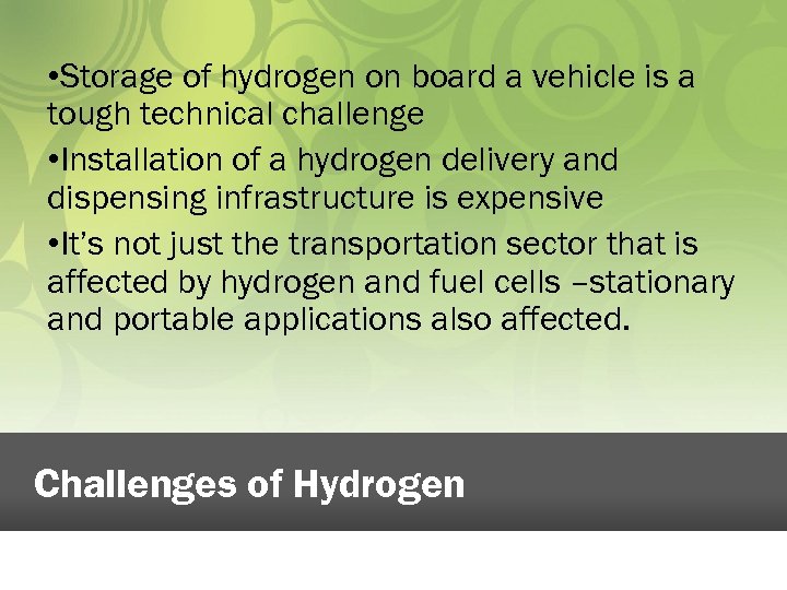  • Storage of hydrogen on board a vehicle is a tough technical challenge