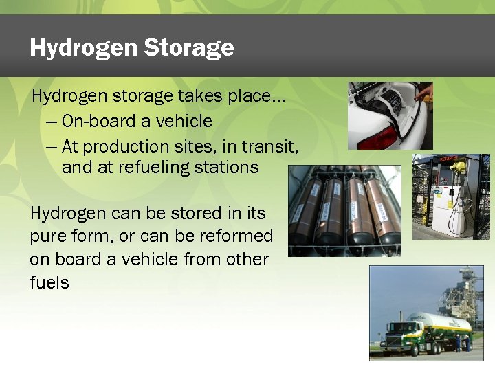 Hydrogen Storage Hydrogen storage takes place… – On-board a vehicle – At production sites,