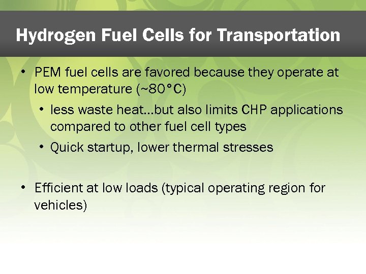 Hydrogen Fuel Cells for Transportation • PEM fuel cells are favored because they operate