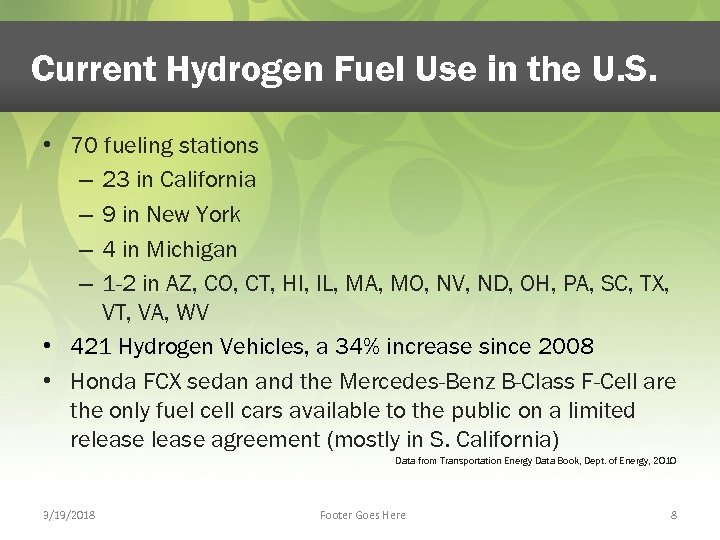 Current Hydrogen Fuel Use in the U. S. • 70 fueling stations – 23