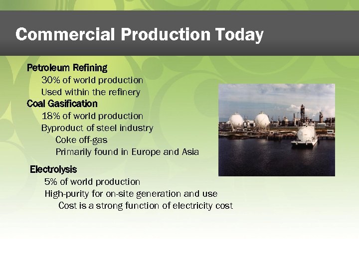 Commercial Production Today Petroleum Refining 30% of world production Used within the refinery Coal