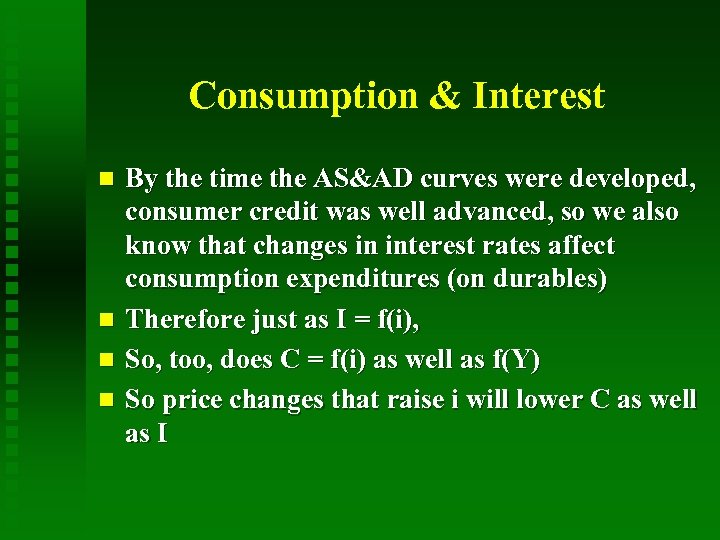 Consumption & Interest By the time the AS&AD curves were developed, consumer credit was