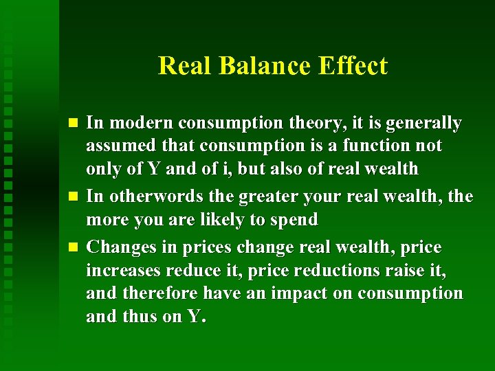 Real Balance Effect In modern consumption theory, it is generally assumed that consumption is