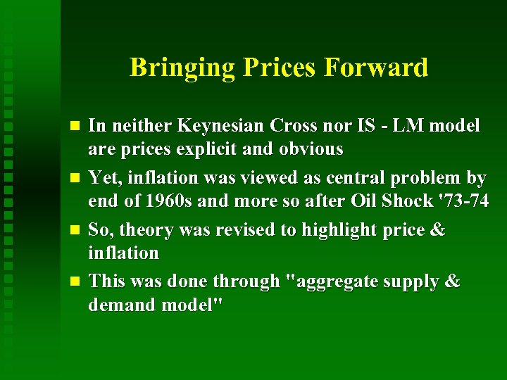 Bringing Prices Forward In neither Keynesian Cross nor IS - LM model are prices