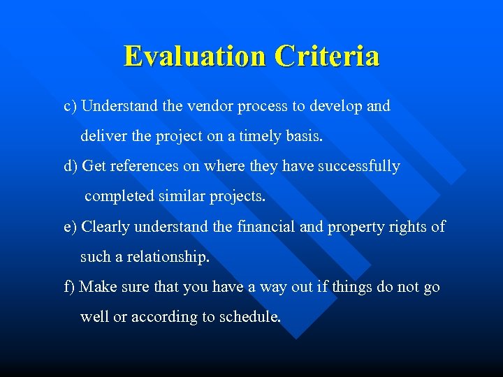 Evaluation Criteria c) Understand the vendor process to develop and deliver the project on