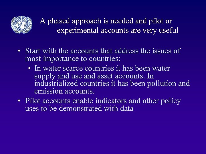 A phased approach is needed and pilot or experimental accounts are very useful •