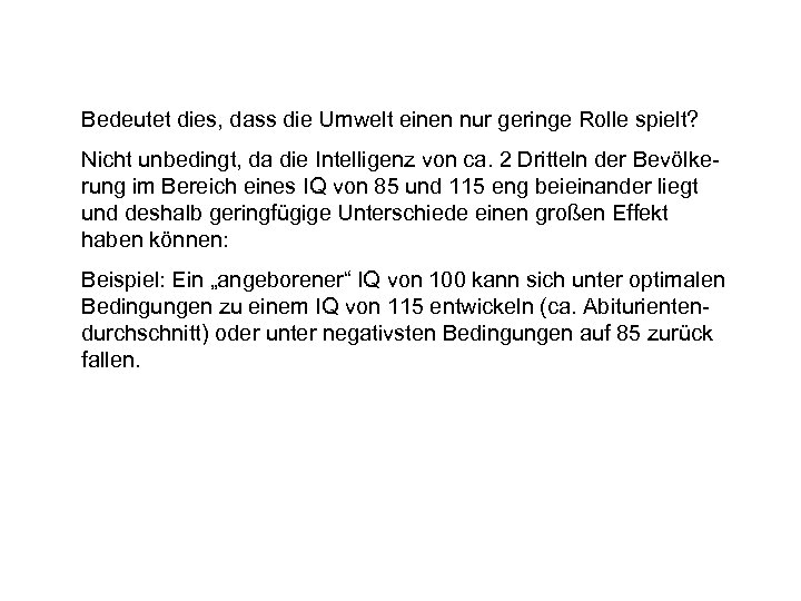 Bedeutet dies, dass die Umwelt einen nur geringe Rolle spielt? Nicht unbedingt, da die