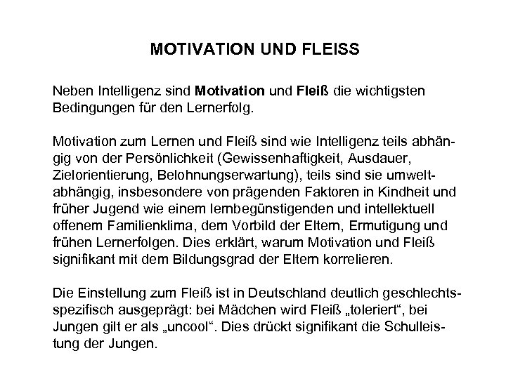 MOTIVATION UND FLEISS Neben Intelligenz sind Motivation und Fleiß die wichtigsten Bedingungen für den