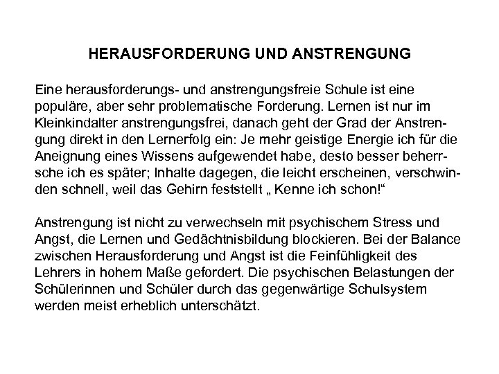 HERAUSFORDERUNG UND ANSTRENGUNG Eine herausforderungs- und anstrengungsfreie Schule ist eine populäre, aber sehr problematische