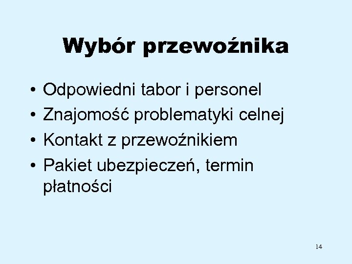 Wybór przewoźnika • • Odpowiedni tabor i personel Znajomość problematyki celnej Kontakt z przewoźnikiem